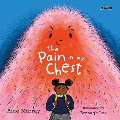 The Pain in My Chest By Áine Murray (author), Bronagh Lee (artist)