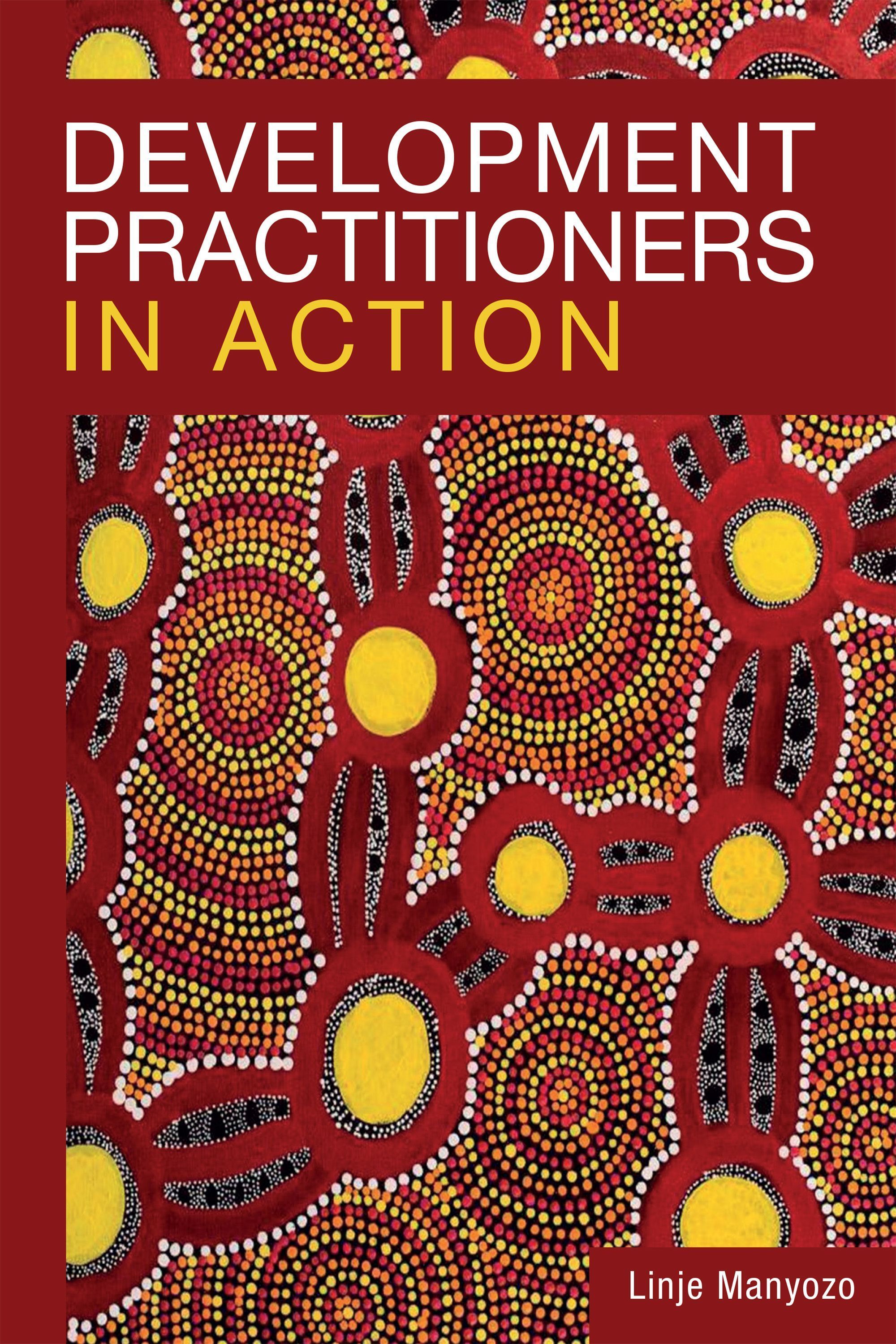 Development Practitioners in Action By Linje Manyozo 9781788532150