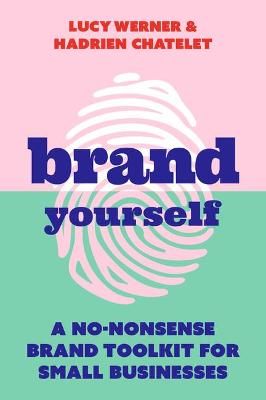 Brand Yourself By Lucy Werner, Hadrien Chatelet 9781788602730