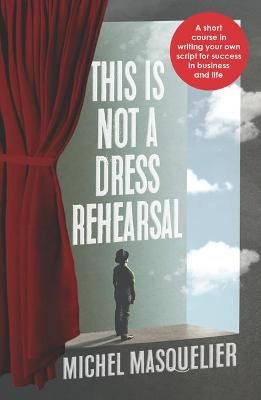 This Is Not a Dress Rehearsal By Michel Masquelier 9781788603119
