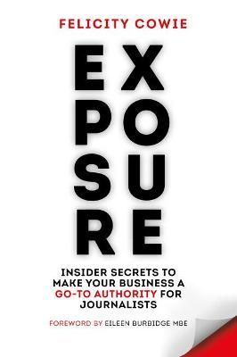 Exposure By Felicity Cowie 9781788603393 (Paperback)