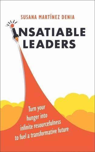 Insatiable Leaders By Susana Martínez Denia 9781788606226 (Hardback)