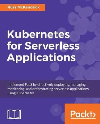 Kubernetes for Serverless Applications By McKendrick, Russ (Paperback)