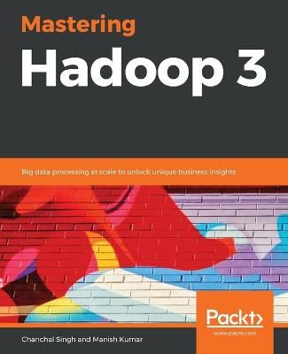 Mastering Hadoop 3 By Chanchal Singh 9781788620444 (Paperback)