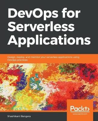 DevOps for Serverless Applications By Shashikant Bangera 9781788623445