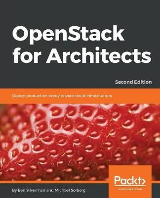 OpenStack for Architects By Ben Silverman 9781788624510 (Paperback)