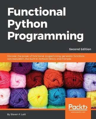 Functional Python Programming By Steven F. Lott 9781788627061