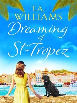 Dreaming of St-Tropez By T.A. Williams 9781788631679 (Paperback)