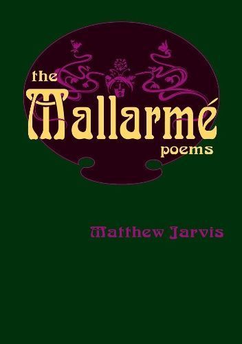 The Mallarmé Poems By Matthew Jarvis 9781788640671 (Paperback)