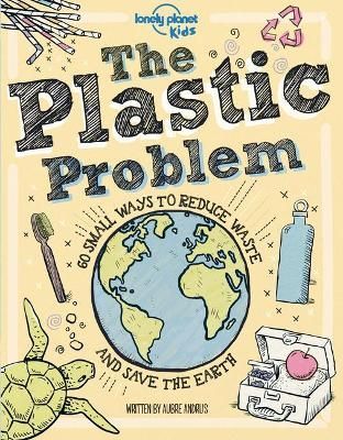 Lonely Planet Kids The Plastic Problem 9781788689366 (Hardback)
