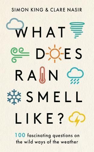 What Does Rain Smell Like? By Simon King, Clare Nasir 9781788702096