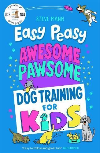 Easy Peasy Awesome Pawsome Dog Training for Kids 9781788704458