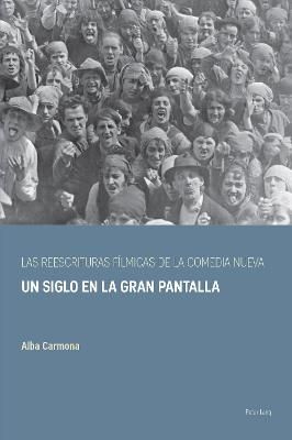 Las reescrituras fílmicas de la comedia nueva; Un siglo en la gran pantalla
