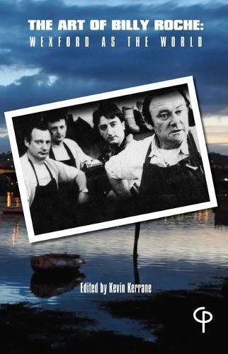The Art of Billy Roche By Kevin Kerrane (editor) 9781788748315