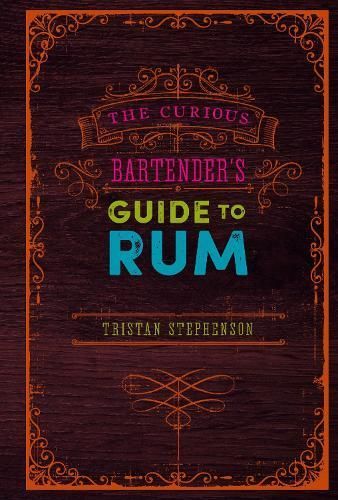 The Curious Bartender's Guide to Rum By Tristan Stephenson (Hardback)