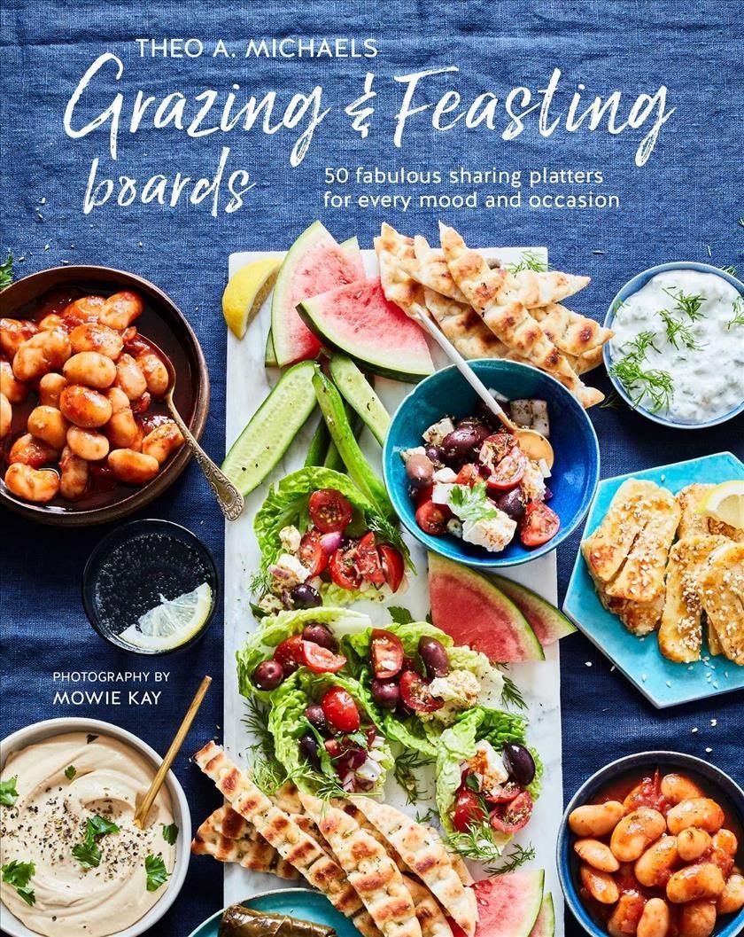 Grazing & Feasting Boards By Theo A. Michaels 9781788794664 (Hardback)
