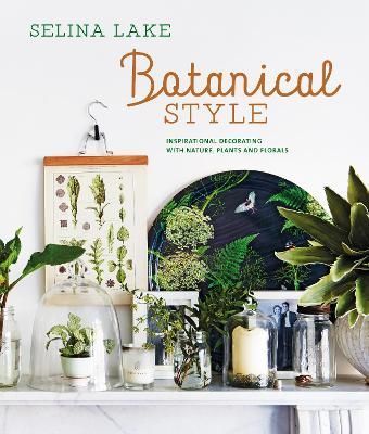 Botanical Style By Selina Lake 9781788795210 (Hardback)