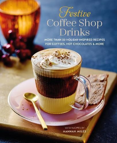 Festive Coffee Shop Drinks By Hannah Miles 9781788795548 (Hardback)