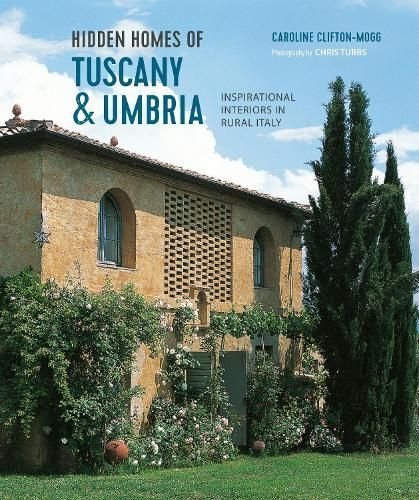 Hidden Homes of Tuscany and Umbria By Caroline Clifton-Mogg (Hardback)