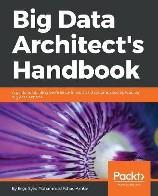 Big Data Architect's Handbook By Syed Muhammad Fahad Akhtar