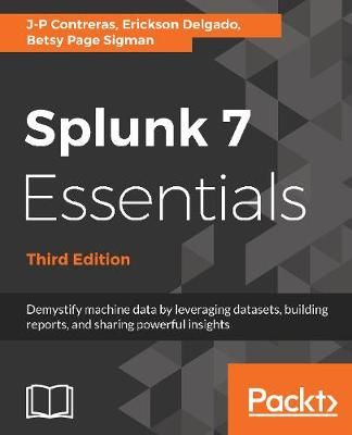 Splunk 7 Essentials, Third Edition By J-P Contreras 9781788839112