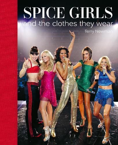 Spice Girls and the Clothes They Wear By Terry Newman 9781788842594