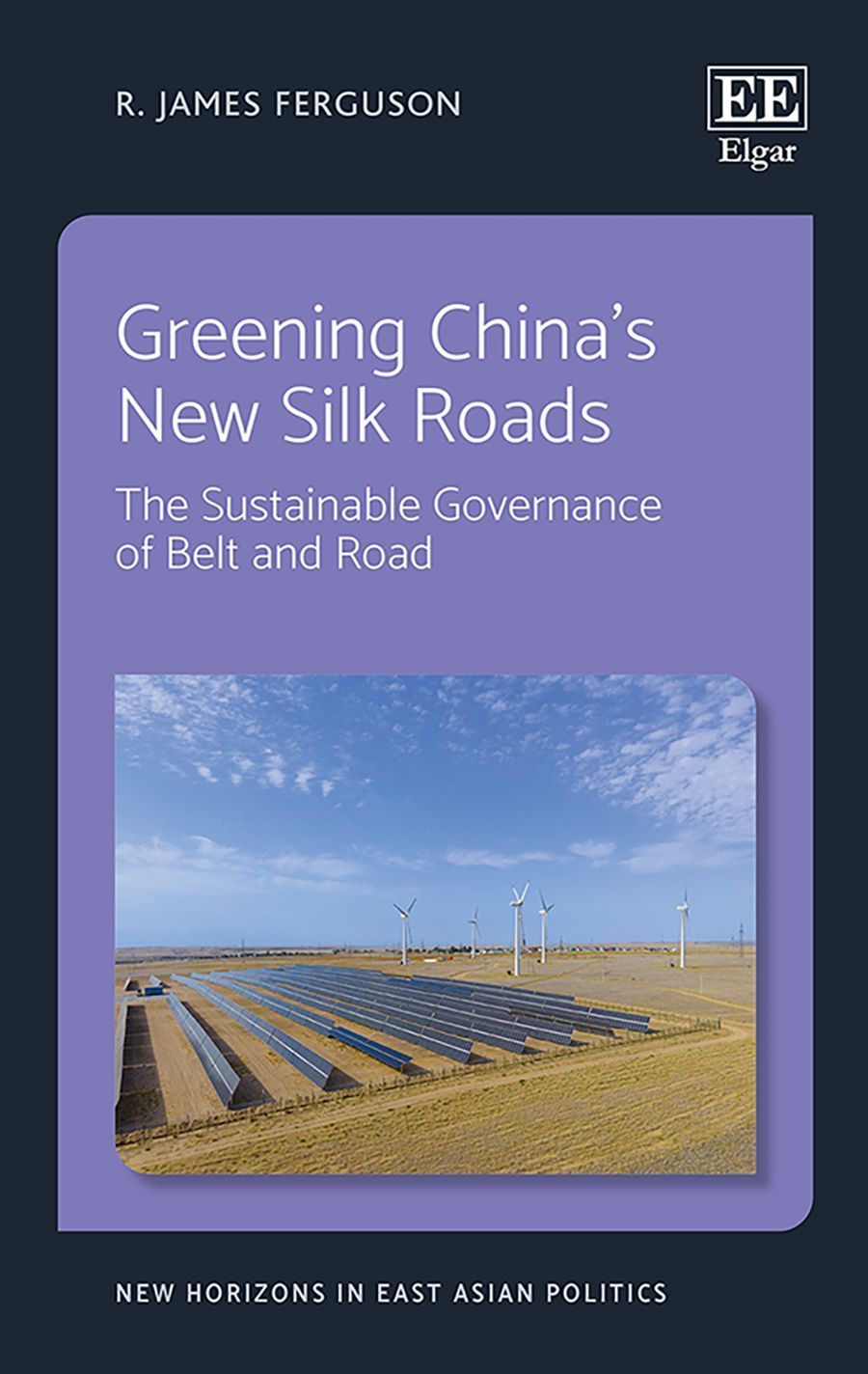 Greening China's New Silk Roads By R. J. Ferguson 9781788977463