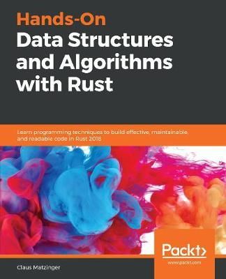 Hands-On Data Structures and Algorithms With Rust By Claus Matzinger