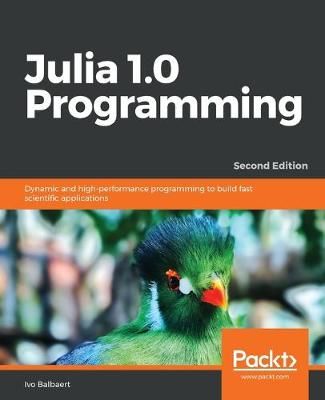 Julia 1.0 Programming By Ivo Balbaert 9781788999090 (Paperback)