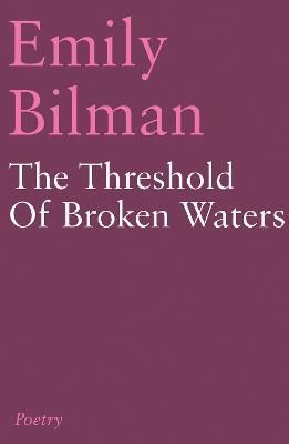 The Threshold of Broken Waters By Emily Bilman 9781789013801