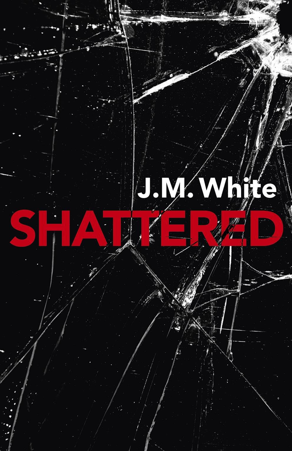 Shattered By J. M. White 9781789040586 (Paperback)