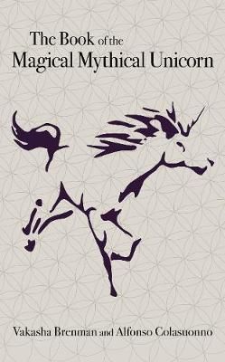 The Book of the Magical Mythical Unicorn 9781789042535 (Hardback)