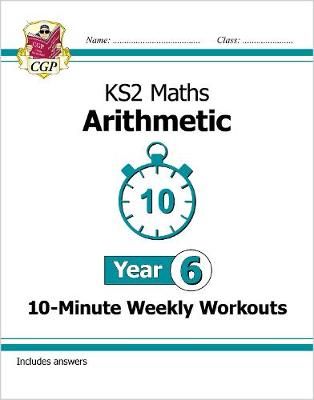 KS2 Year 6 Maths 10-Minute Weekly Workouts: Arithmetic 9781789084719