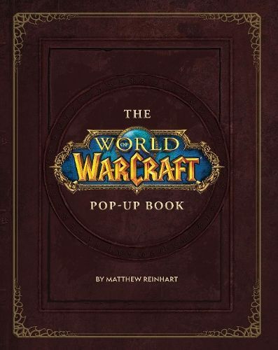 The World of Warcraft Pop-Up Book By Matthew Reinhart 9781789092561