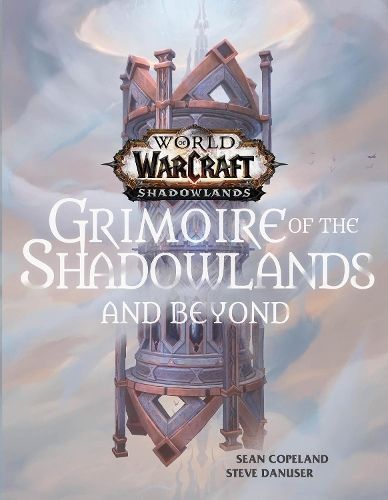 World of Warcraft: Grimoire of the Shadowlands and Beyond (Hardback)