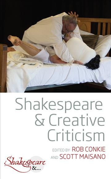 Shakespeare and Creative Criticism By Rob Conkie 9781789202496