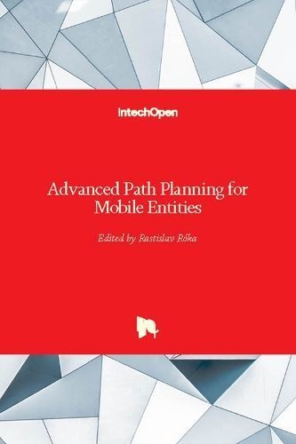 Advanced Path Planning for Mobile Entities By Rastislav Róka