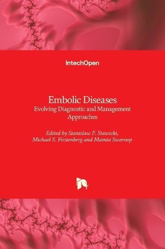 Embolic Disease By Stanislaw P. Stawicki 9781789238594 (Hardback)