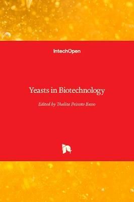 Yeasts in Biotechnology By Thalita Peixoto Basso 9781789239270