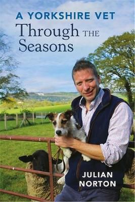 A Yorkshire Vet Through the Seasons By Julian Norton 9781789290059