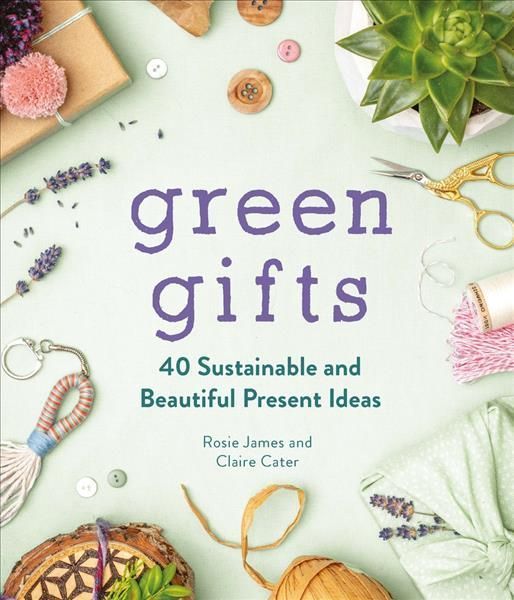 Green Gifts By Rosie James, Claire Cater 9781789293210 (Hardback)