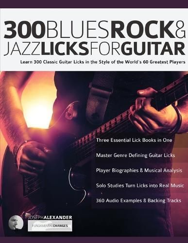 300 Blues, Rock and Jazz Licks for Guitar By Joseph Alexander
