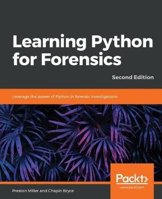 Learning Python for Forensics By Preston Miller 9781789341690