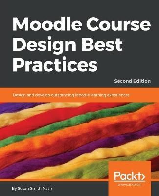 Moodle Course Design Best Practices By Susan Smith Nash 9781789348606