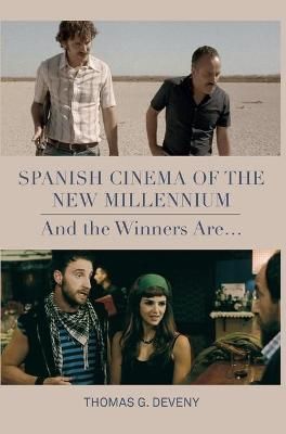 Spanish Cinema of the New Millennium By Thomas G. Deveny 9781789380064