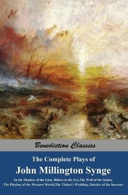 The Complete Plays of John Millington Synge By John Millington Synge