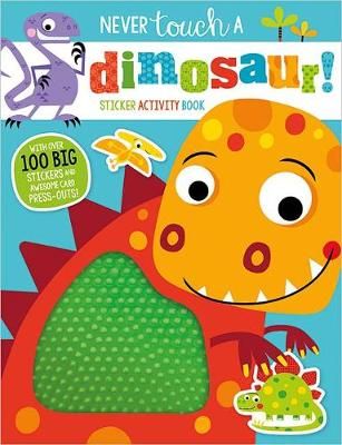 Never Touch a Dinosaur Sticker Activity Book By Stuart Lynch