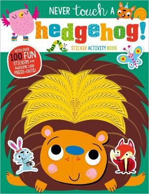 Never Touch A Hedgehog! Sticker Activity Book 9781789477924
