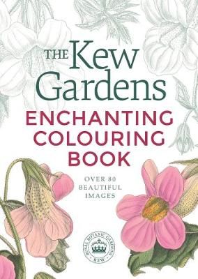 The Kew Gardens Enchanting Flowers Colouring Book 9781789501636