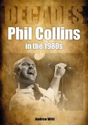 Phil Collins in the 80S By Andrew Wild 9781789521856 (Paperback)